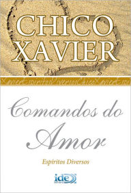 Title: Comandos de Amor, Author: Francisco Candido Xavier