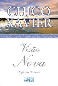 Title: Visão Nova, Author: Francisco Candido Xavier