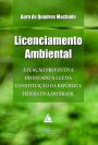 Licenciamento Ambiental: Atuação Preventiva do Estado à Luz da Constituição da República Federativa do Brasil