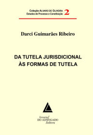 Title: Da Tutela Jurisdicional Às Formas De Tutela: Coleção Alvaro de Oliveira Estudos Processuais e Constituição - Vol.02, Author: Eduardo Arruda Alvim