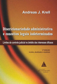 Title: Discricionariedade Administrativa E Conceitos Legais Indeterminados, Author: Andreas J. Krell