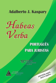 Title: Habeas Verba Português para Juristas, Author: Adalberto José Kaspary