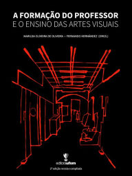 Title: A Formação do Professor e o Ensino das Artes Visuais, Author: Marilda Oliveira de Oliveira