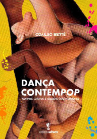 Title: Dança Contempop: Corpos, afetos e imagens (mo)vendo-se, Author: Odailso Berté