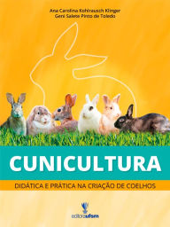 Title: Cunicultura: didática e prática na criação de coelhos, Author: Ana Carolina Kohlrausch Klinger