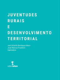Title: Juventudes Rurais e Desenvolvimento Territorial, Author: Joel Orlando Bevilaqua Marin
