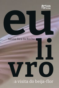 Title: Eu livro: a visita do beija flor, Author: Neusa Sica da Rocha