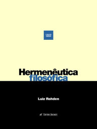 Title: Hermenêutica filosófica: Entre a linguagem da experiência e a experiência da linguagem, Author: Luiz Rohden