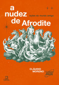Title: A nudez de Afrodite: Moreno, Cláudio, Author: Cláudio Moreno