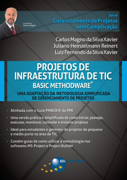 Projetos de Infraestrutura de TIC - Basic Methodware®: Uma Adaptação da Metodologia Simplificada de Gerenciamento de Projetos