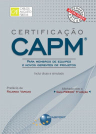 Title: Certificação CAPM® - Para Membros de Equipes e Novos Gerentes de Projetos: Inclui dicas e simulados, Author: Carlos Augusto Freitas