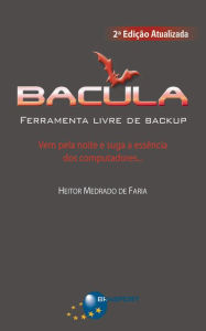Title: Bacula (2ª edição): Ferramenta Livre de Backup, Author: Heitor Medrado de Faria