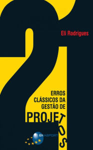Title: 21 Erros Clássicos da Gestão de Projetos, Author: Eli Rodrigues