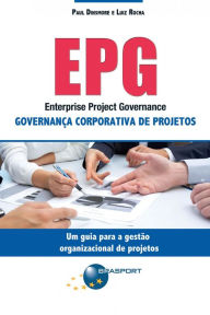 Title: EPG - Enterprise Project Governance: Governança Corporativa de Projetos, Author: Paul Campbell Dinsmore