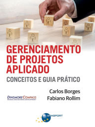 Title: Gerenciamento de Projetos Aplicado: conceitos e guia prático, Author: Carlos Borges