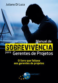 Title: Manual de Sobrevivência para Gerentes de Projetos, Author: Juliano Di Luca