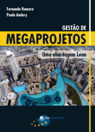 Title: Gestão de Megaprojetos: Uma Abordagem Lean, Author: Fernando Romero