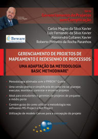 Title: Gerenciamento de Projetos de Mapeamento e Redesenho de Processos: Uma adaptação da metodologia Basic Methodware, Author: Carlos Magno Silva da Xavier