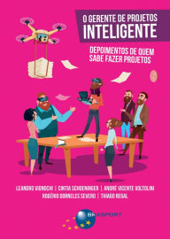 Title: O Gerente de Projetos Inteligente: Depoimentos de quem sabe fazer projetos, Author: Leandro Vignochi