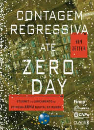 Title: Contagem Regressiva até Zero Day, Author: Kim Zetter