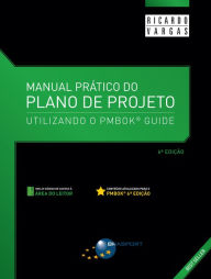 Title: Manual Prático do Plano de Projeto (6a. edição): utilizando o PMBOK Guide, Author: Ricardo Viana Vargas