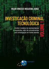 Title: Investigação Criminal Tecnológica Volume 1, Author: Higor Vinicius Nogueira Jorge