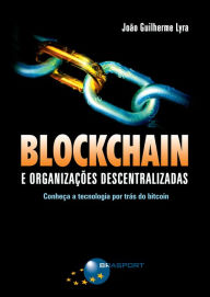 Title: Blockchain e Organizações Descentralizadas, Author: João Guilherme Lyra