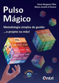 Title: Pulso Mágico: Metodologia simples de gestão... o projeto na mão!, Author: Clovis Bergamo Filho
