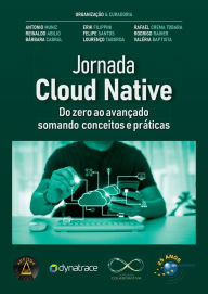 Title: Jornada Cloud Native: do zero ao avançado somando conceitos e práticas, Author: Antonio Muniz