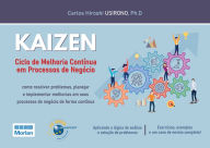 Title: KAIZEN: Ciclo de Melhoria Contínua em Processos de Negócios: como resolver problemas, planejar e implementar melhorias em seus processos de negócio de forma contínua, Author: Carlos Hiroshi Usirono