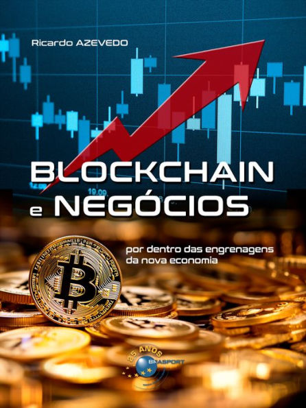 Blockchain e Negócios: por dentro das engrenagens da nova economia