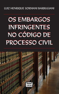 Title: Os embargos infringentes no Código de Processo Civil, Author: Giorgia Angiuli