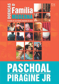 Title: Doenças da Família Moderna: A saúde da sua família depende de você!, Author: Paschoal Piragine Jr