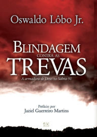 Title: Blindagem contra as trevas, Author: Oswaldo Lôbo Jr.