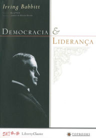 Title: Democracia e Lideranca, Author: Irving Babbitt