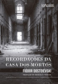 Title: Recordações da casa dos mortos, Author: Fiódor Dostoiévski