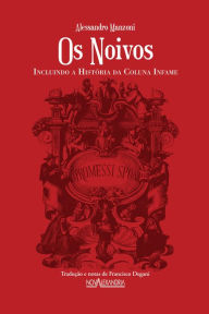 Title: Os Noivos: Incluindo a história da coluna infame, Author: Alessandro Manzoni