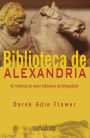 Biblioteca de Alexandria: As histórias da maior biblioteca da Antiguidade