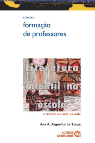 Title: Literatura infantil na escola: A leitura em sala de aula, Author: Ana A. Arguelho de Souza