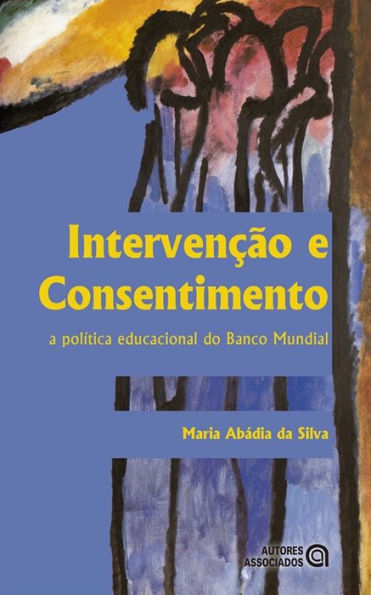 Intervenção e Consentimento: a política educacional do Banco Mundial