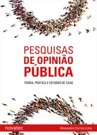 Title: Pesquisas de opinião pública: Teoria, prática e estudos de caso, Author: Alexandre Correa Lima