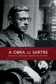 Title: A obra de Sartre: Busca da liberdade e desafio da história, Author: István Mészáros