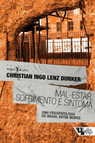 Title: Mal-estar, sofrimento e sintoma, Author: Christian Ingo Lenz Dunker