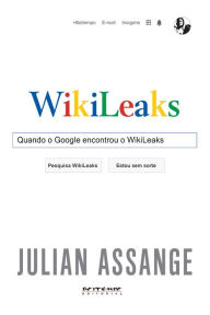 Title: Quando o Google encontrou o WikiLeaks, Author: Julian Assange
