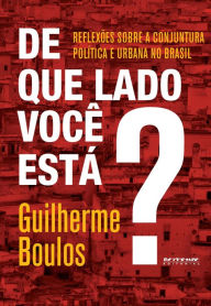 Title: De que lado você está?: Reflexões sobre a conjuntura política e urbana no Brasil, Author: Guilherme Boulos