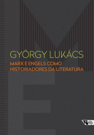 Title: Marx e Engels como historiadores da literatura, Author: György Lukács