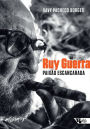 Ruy Guerra: paixão escancarada