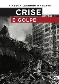 Title: Crise e golpe, Author: Alysson Leandro Mascaro