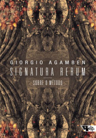 Title: Signatura rerum: Sobre o método, Author: Giorgio Agamben