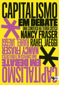 Title: Capitalismo em debate: uma conversa na teoria crítica, Author: Nancy Fraser